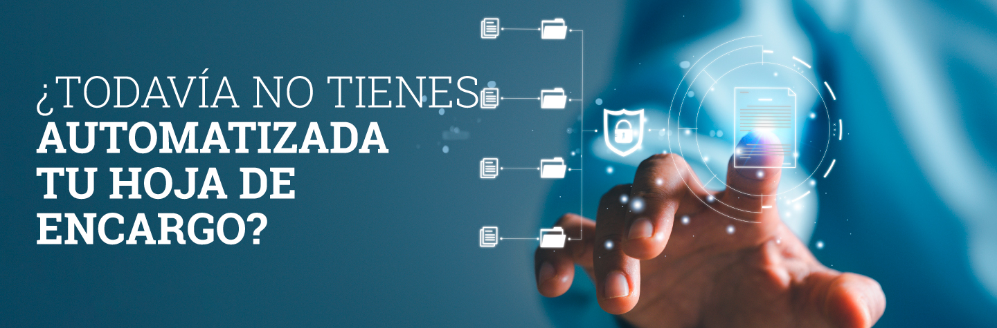 ¿Todavía no tienes automatizada tu hoja de encargo? 